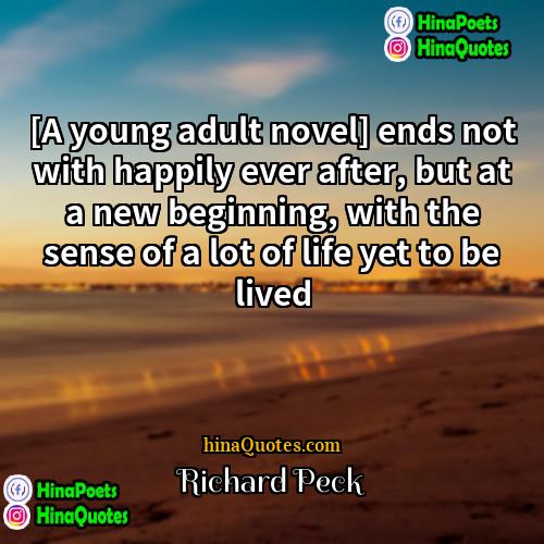 Richard Peck Quotes | [A young adult novel] ends not with